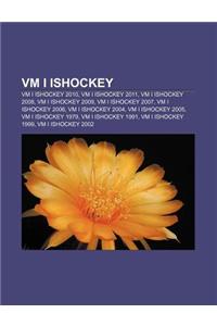 VM I Ishockey: VM I Ishockey 2010, VM I Ishockey 2011, VM I Ishockey 2008, VM I Ishockey 2009, VM I Ishockey 2007, VM I Ishockey 2006
