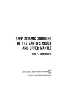 Deep Seismic Sounding of the Earth's Crust and Upper Mantle