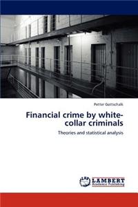 Financial Crime by White-Collar Criminals