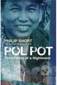 Pol Pot: The History of a Nightmare. Philip Short