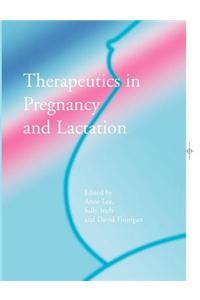 Therapeutics in Pregnancy and Lactation