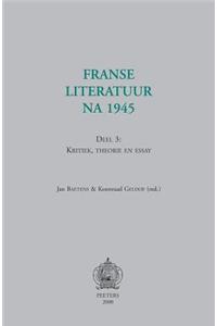 Franse Literatuur Na 1945. Deel 3: Kritiek, Theorie En Essay