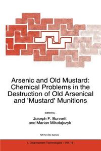 Arsenic and Old Mustard: Chemical Problems in the Destruction of Old Arsenical and Mustard' Munitions