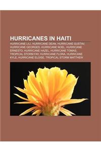 Hurricanes in Haiti: Hurricane Lili, Hurricane Dean, Hurricane Gustav, Hurricane Georges, Hurricane Noel, Hurricane Ernesto, Hurricane Haze