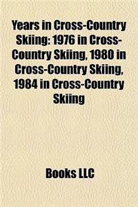 Years in Cross-Country Skiing: 1976 in Cross-Country Skiing, 1980 in Cross-Country Skiing, 1984 in Cross-Country Skiing