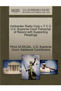 Ashbacker Radio Corp V. F C C U.S. Supreme Court Transcript of Record with Supporting Pleadings