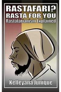 Rastafari? Rasta for You: Rastafarianism Explained