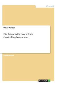 Die Balanced Scorecard ALS Controlling-Instrument