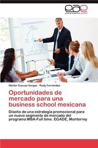 Oportunidades de Mercado Para Una Business School Mexicana