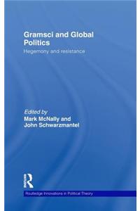 Gramsci and Global Politics: Hegemony and Resistance