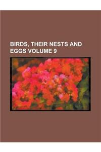 Birds, Their Nests and Eggs Volume 9