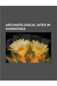 Archaeological Sites in Karnataka; Halebidu, Badami, Aihole, Sudi, Pattadakal, Hampi, Balligavi, Kupgal Petroglyphs