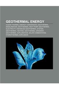 Geothermal Energy: Ocean Thermal Energy Conversion, Geothermal Desalination, Geothermal Heat Pump, Geothermal Electricity
