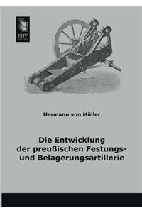 Die Entwicklung Der Preussischen Festungs- Und Belagerungsartillerie