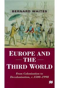 Europe and the Third World: From Colonisation to Decolonisation C. 1500-1998