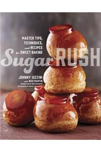 Sugar Rush: Master Tips, Techniques, and Recipes for Sweet Baking