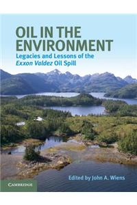 Oil in the Environment: Legacies and Lessons of the EXXON Valdez Oil Spill