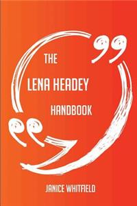 The Lena Headey Handbook - Everything You Need to Know about Lena Headey