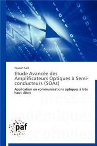 Etude Avancee Des Amplificateurs Optiques a Semi-Conducteurs (Soas) = Etude Avanca(c)E Des Amplificateurs Optiques a Semi-Conducteurs (Soas)
