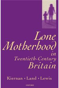 Lone Motherhood in Twentieth-century Britain