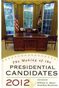 The Making of the Presidential Candidates 2012