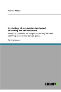 Psychology of Self-Insight - Motivated Reasoning and Self-Deception