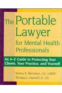 The Portable Lawyer for Mental Health Professionals: An A-Z Guide to Protecting Your Clients, Your Practice and Yourself