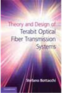 Theory and Design of Terabit Optical Fiber Transmission Systems