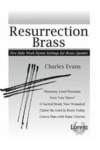 Resurrection Brass: Five Holy Week Hymn Settings for Brass Quintet