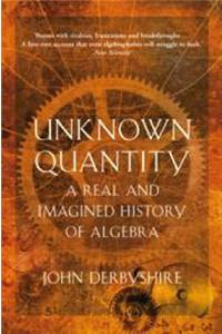 Unknown Quantity: A Real and Imagined History of Algebra