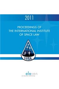 Proceedings of the International Institute of Space Law 2011
