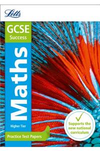 Letts Gcse Practice Test Papers - New 2015 Curriculum - Gcse Maths Higher: Practice Test Papers