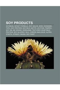 Soy Products: Soybean, Infant Formula, Soy Sauce, Miso, Edamame, Tofu, Soy Protein, Soy Milk, Natt, Lecithin, Tempeh, Soy Ink, Bk Ve
