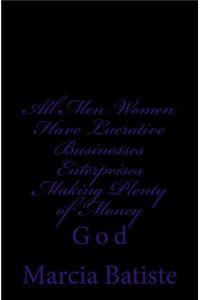 All Men Women Have Lucrative Businesses Enterprises Making Plenty of Money: God