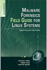 Malware Forensics Field Guide for Linux Systems: Digital Forensics Field Guides