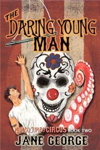 The Daring Young Man: The Mumbo Jumbo Circus Book Two