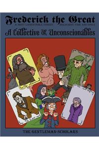 Frederick the Great: A Collective of Unconscionables