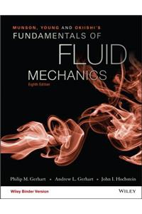 Munson, Young and Okiishi's Fundamentals of Fluid Mechanics, Binder Ready Version