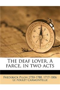 The Deaf Lover. a Farce, in Two Acts