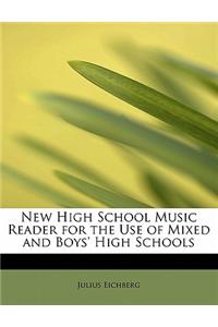 New High School Music Reader for the Use of Mixed and Boys' High Schools