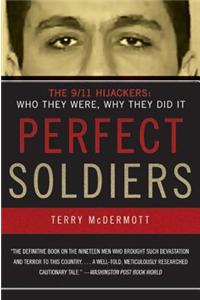 Perfect Soldiers: The 9/11 Hijackers: Who They Were, Why They Did It