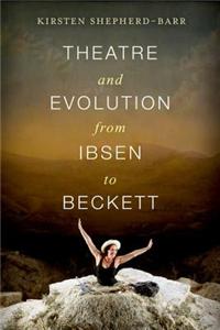 Theatre and Evolution from Ibsen to Beckett