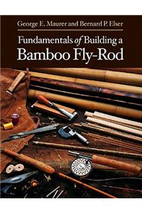 Fundamentals of Building a Bamboo Fly-Rod