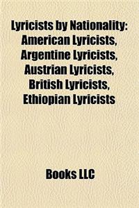 Lyricists by Nationality: American Lyricists, Argentine Lyricists, Austrian Lyricists, British Lyricists, Ethiopian Lyricists