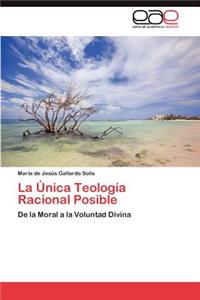 La Unica Teologia Racional Posible
