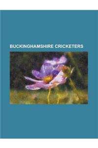Buckinghamshire Cricketers: Percy de Paravicini, Richard Hayward, Mark Richardson, David Taylor, Victor Cannings, James Marshall, John Cockett