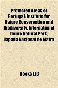 Protected Areas of Portugal Protected Areas of Portugal: Institute for Nature Conservation and Biodiversity, Internatinstitute for Nature Conservation