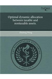 Optimal Dynamic Allocation Between Taxable and Nontaxable Assets.