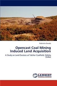 Opencast Coal Mining Induced Land Acquisition