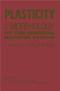 Plasticity and Morphology of the Central Nervous System